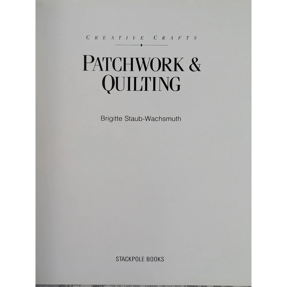 Patchwork & Quilting Brigitte Staub 1988 First Edition Creative Crafts Stackpole